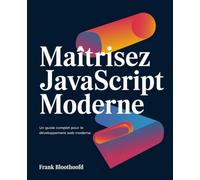 Maîtrisez JavaScript moderne: Un Guide complet pour le développement web moderne