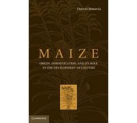 Maize: Origin, Domestication, and its Role in the Development of Culture