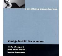 Maj-Britt Kramer / Andy Sheppard - Something About Heroes