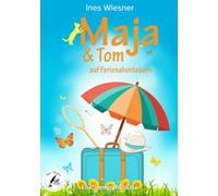 Maja & Tom auf Ferienabenteuern: Eine Sommergeschichte (Majas neue Abenteuer)