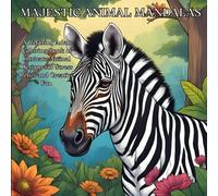 MAJESTIC ANIMAL MANDALAS: A Relaxing Adult Coloring Book of Intricate Animal Designs for Stress Relief and Creative Fun
