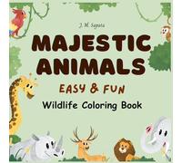 Majestic Animals: Easy and Fun Wildlife Coloring Book