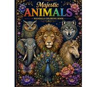 Majestic Animals Mandala Coloring Book: Intricate Lion, Owl, Wolf, Elephant, Horse, Peacock, Butterfly & Floral Designs
