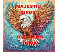 Majestic birds coloring book: Majestic birds coloring book