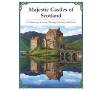 Majestic Castles of Scotland: A Colouring Journey Through History and Stone