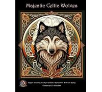 Majestic Celtic Wolves Adult Coloring Book : Expert Level (EXPERT ADULT COLORING BOOKS)