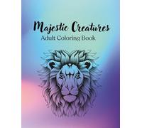 Majestic Creatures: A Mindful Coloring Journey