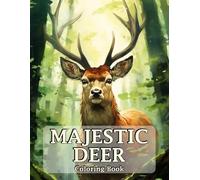 Majestic Deer Coloring Book: Forest Wildlife Coloring Pages with Realistic Deer, Peaceful Landscapes, and Serene Nature Scenes for Adults Stress Relief