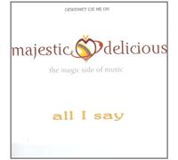 Majestic & Delicious - All I Say