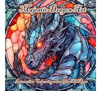 Majestic Dragon Art: Interactive Colouring Book for All Ages: Embark on a Colouring Quest through the Enchanted Realms of Detailed Dragons