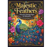Majestic Feathers | Peacock Coloring Pages for Relaxation: 60 Stunning Designs with Flowing Feathers and Blooming Florals for Stress Relief and Mindfulness (Peacock Series)