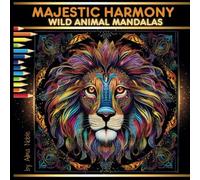 Majestic Harmony - Wild Animal Mandalas: Coloring Book for Adults with Inspirational Quotes (Mandala Harmony Collection)