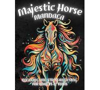 Majestic Horse Mandala: Relaxing and Stress-Relieving Designs for Adults & Teens