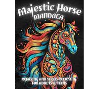 Majestic Horse Mandala: Relaxing and Stress-Relieving Designs for Adults & Teens