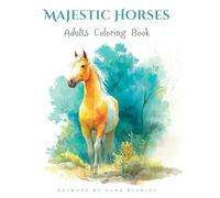 Majestic Horses - Adult Coloring Book for Stress Relief: Realistic Line Art, Easy to Advanced Designs, Marker-Friendly, Single-Sided with Black ... Horses Adult Coloring Book for Relaxation