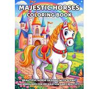 Majestic Horses Coloring Book: Beautiful horse designs with magical backgrounds - For children & adults | Creative coloring book for relaxation and imagination