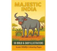 MAJESTIC INDIA 50 BOLD & EASY ILLUSTRATIONS Iconic Wildlife Colouring Pages: Indian Animals, Birds & Creatures for Seniors, Adults, Teens & Kids to colour (Rohim's Colour Kaleidoscope)