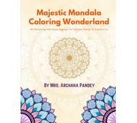 Majestic Mandala Coloring Wonderland: 40 Relaxing Mandala Design for Stress Relief & Creativity
