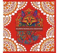 Majestic Mandalas & Creatures: A Therapeutic Blend of Mandalas and Nature’s Most Beautiful Creatures