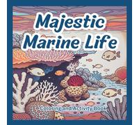 Majestic Marine Life: Coloring and Activity Book
