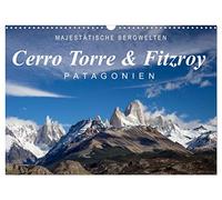 Majestic Mountain Worlds Cerro Torre & Fitzroy Patagonia UK-Version (Wall Calendar 2026 DIN A3 Landscape), CALVENDO 12 Month Wall Calendar