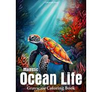 Majestic Ocean Life Grayscale Coloring Book: 40 Pages of Underwater Marine Animals for Stress Relief and Relaxation