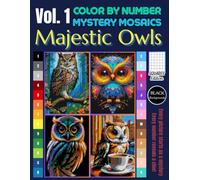 Majestic Owls Color by Number for Adults: Mystery Mosaic Pixel Art Book with Black Backgrounds (Volume 1, Squares Edition)