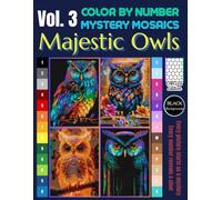 Majestic Owls Color by Number for Adults: Mystery Mosaic Pixel Art Book with Circle Patterns (Volume 3, Circle Edition)