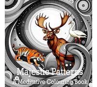 Majestic Patterns: Animals in Artistic Design: A Captivating Collection of Intricate Wildlife for Relaxation and Creativity
