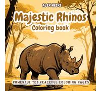 Majestic Rhinos Coloring Book with Bible Verses: 45 Powerful Yet Peaceful Animal Designs for Relaxation, Mindfulness, and Faith-Based Inspiration - For Children and Adults Alike