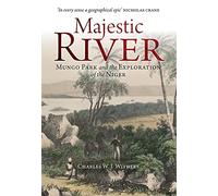 Majestic River: Mungo Park and the Exploration of the Niger