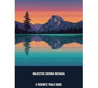 Majestic Sierra Nevada: A Yosemite Trails Guide
