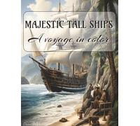Majestic Tall Ships: A voyage in color