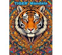 Majestic Tiger Mandalas: A Relaxation and Stress Relief Coloring Book for Adults Featuring 50 Intricate Big Cat Designs