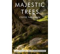 Majestic Trees Coffee Table Book: Full Two-Page Color Tree Pictures and Nature Photography (Home Decor & Relaxing Picture Books Series)