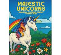Majestic Unicorns: A Magical Coloring Journey: Adult Coloring Book| For All ages| Majestic Unicorns:25 Beautiful & Realistic| Unicorn Designs for a ... and White| Size 8.5 x 11. (Coloring Books)