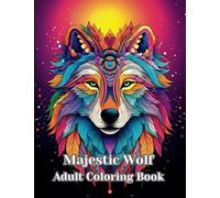 Majestic Wolf Adult Coloring Book: Therapeutic Coloring Book featuring Majestic Wolves