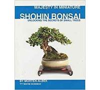 Majesty in Miniature : Shohin Bonsai: Unlocking the Secrets of Small Trees