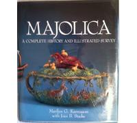 Majolica: A Complete History and Illustrated Survey