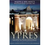 Major and Mrs.Holt's Battlefield Guide to Ypres Salient
