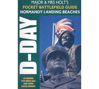 Major and Mrs Holt's Pocket Battlefield Guide to Normandy Landing Beaches