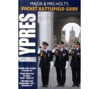 Major and Mrs Holt's Pocket Battlefield Guide to Ypres and Passchendaele