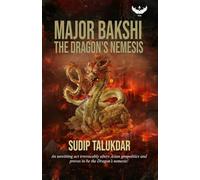 Major Bakshi: The Dragon’s Nemesis