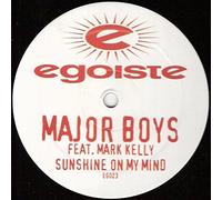 Major Boys & Mark Kelly - Sunshine On My Mind - Egoiste