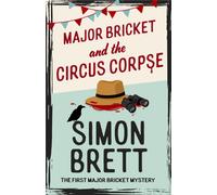 Major Bricket and the Circus Corpse : The first mystery in an unputdownable new cosy crime series