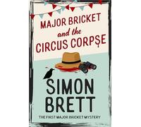 Major Bricket and the Circus Corpse: The first mystery in an unputdownable new cosy crime series (The Major Bricket Mysteries)
