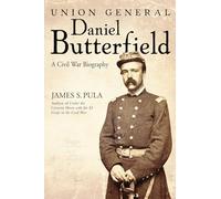 Major General Daniel Butterfield: A Civil War Biography