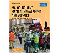 Major Incident Medical Management and Support: The Practical Approach at the Scene (Advanced Life Support Group)