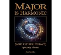 Major is Harmonic : (and Other Essays)
