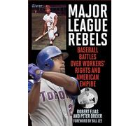 Major League Rebels: Baseball Battles over Workers' Rights and American Empire